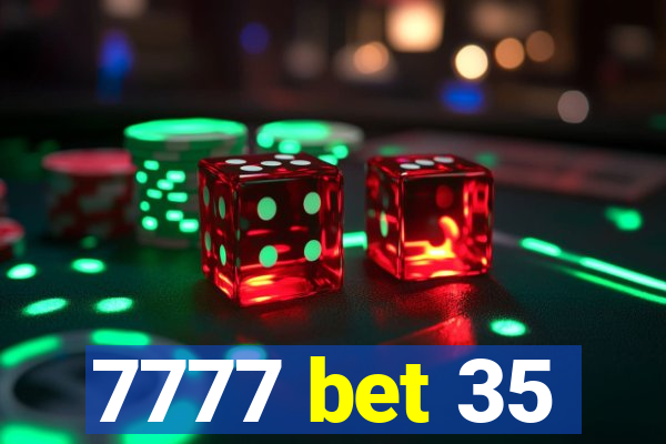 7777 bet 35